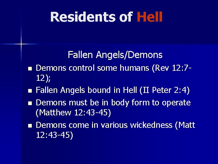 Residents of Hell Fallen Angels/Demons n n Demons control some humans (Rev 12: 712);
