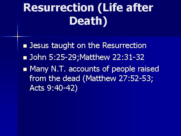 Resurrection (Life after Death) Jesus taught on the Resurrection n John 5: 25 -29;