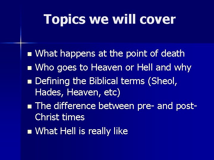 Topics we will cover What happens at the point of death n Who goes