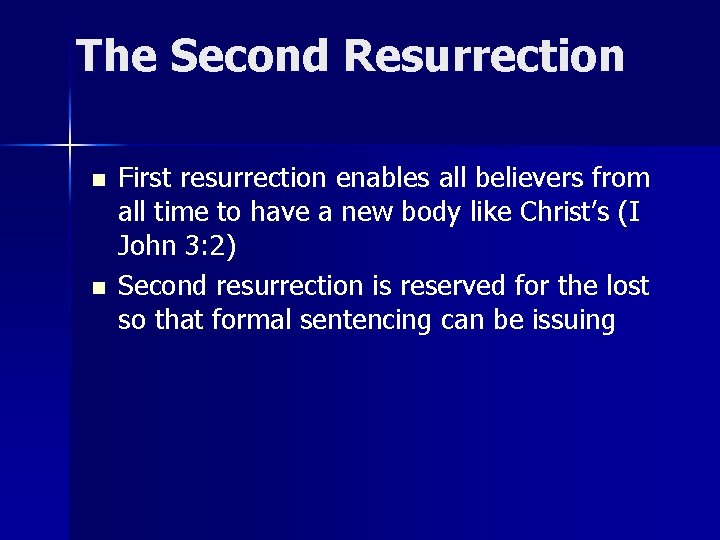 The Second Resurrection n n First resurrection enables all believers from all time to