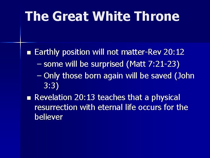 The Great White Throne n n Earthly position will not matter-Rev 20: 12 –