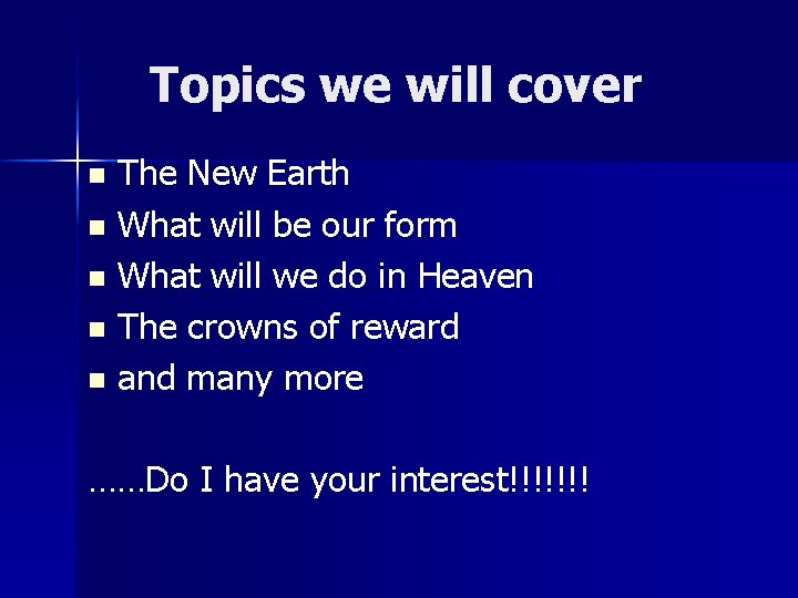 Topics we will cover The New Earth n What will be our form n