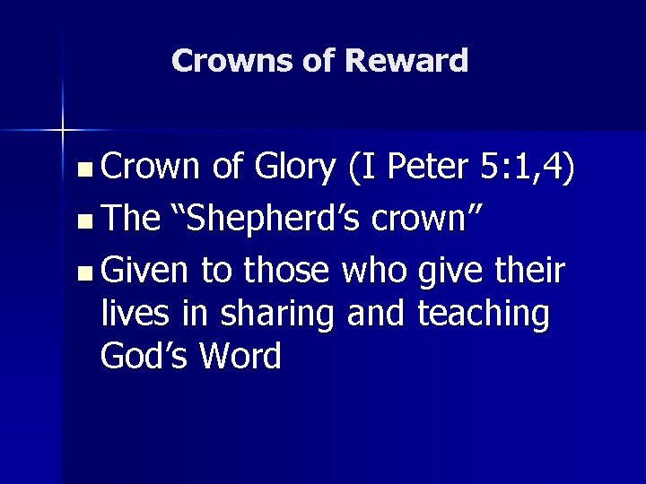 Crowns of Reward n Crown of Glory (I Peter 5: 1, 4) n The