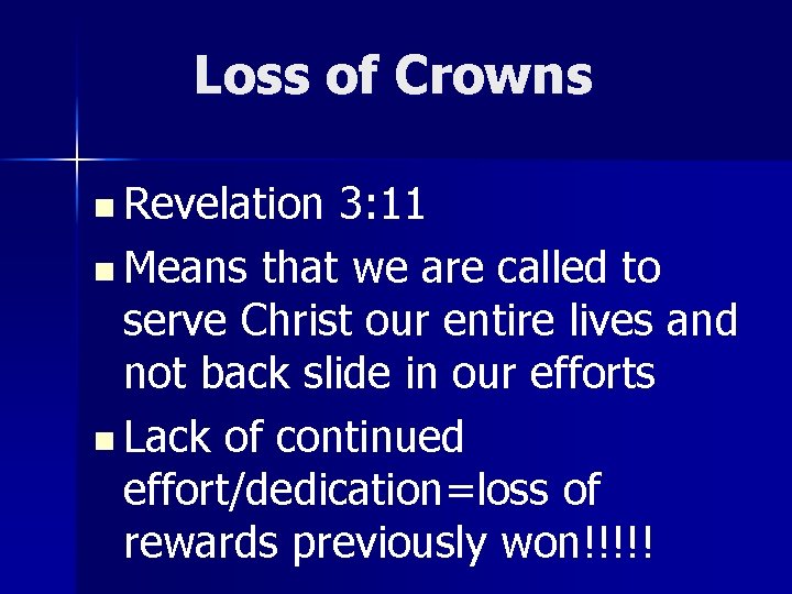Loss of Crowns n Revelation 3: 11 n Means that we are called to
