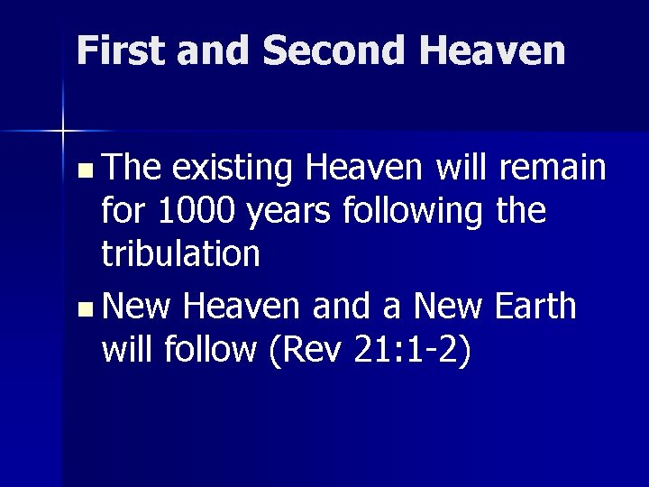 First and Second Heaven n The existing Heaven will remain for 1000 years following