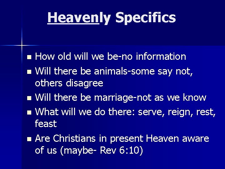 Heavenly Specifics How old will we be-no information n Will there be animals-some say