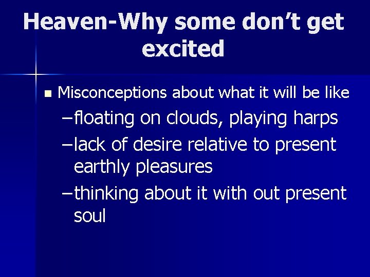 Heaven-Why some don’t get excited n Misconceptions about what it will be like –