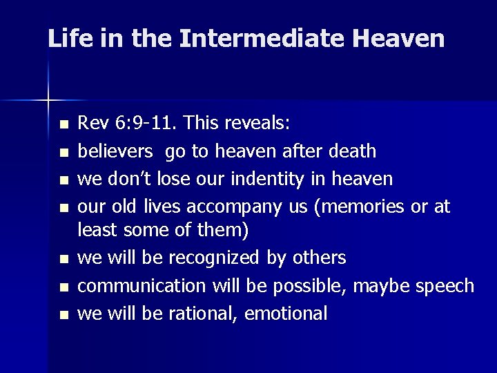 Life in the Intermediate Heaven n n n Rev 6: 9 -11. This reveals: