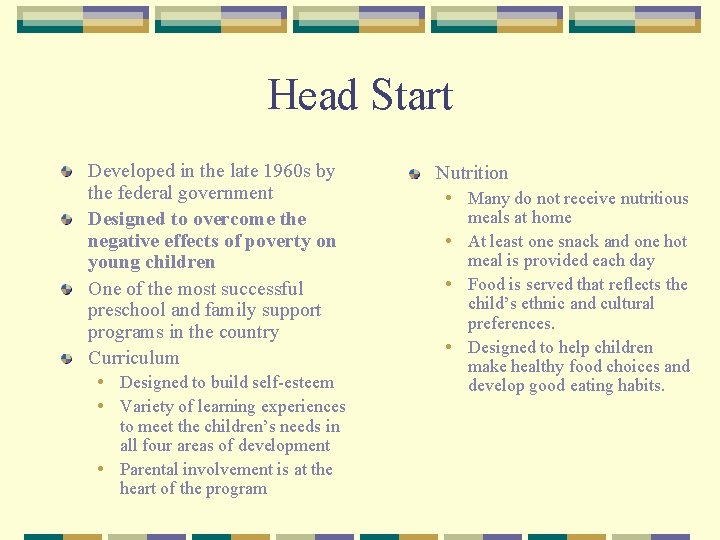 Head Start Developed in the late 1960 s by the federal government Designed to