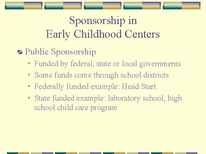 Sponsorship in Early Childhood Centers Public Sponsorship • • Funded by federal, state or
