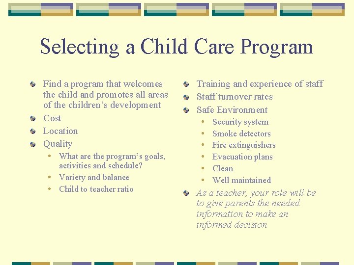 Selecting a Child Care Program Find a program that welcomes the child and promotes