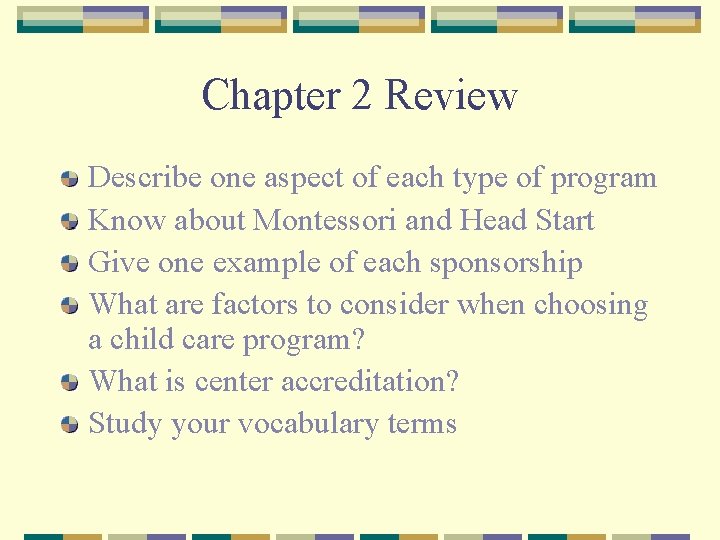 Chapter 2 Review Describe one aspect of each type of program Know about Montessori