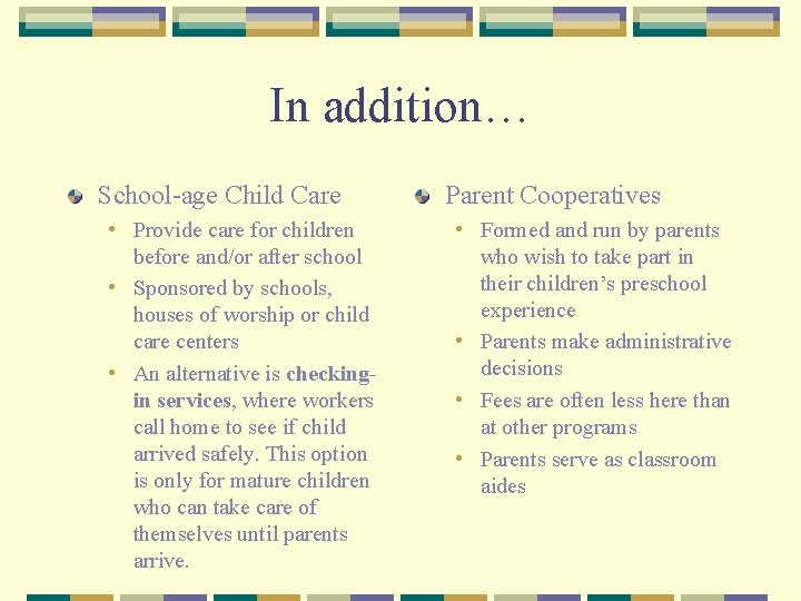 In addition… School-age Child Care Parent Cooperatives • Provide care for children • Formed