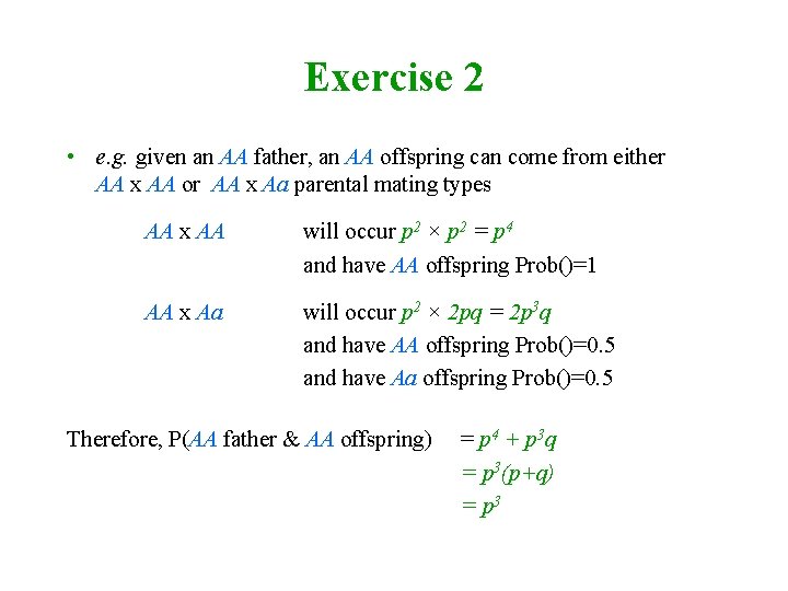Exercise 2 • e. g. given an AA father, an AA offspring can come