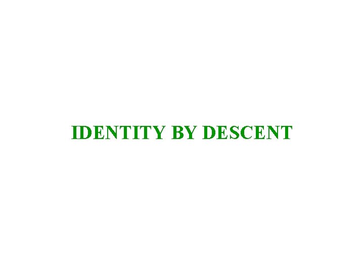 IDENTITY BY DESCENT 