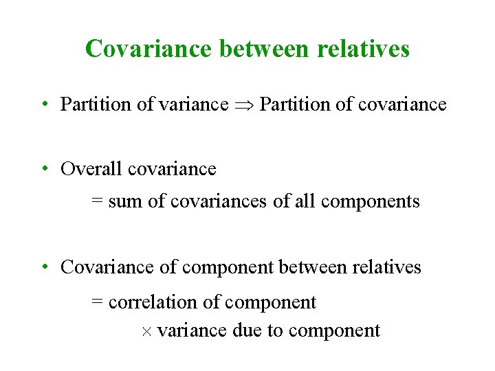 Covariance between relatives • Partition of variance Partition of covariance • Overall covariance =