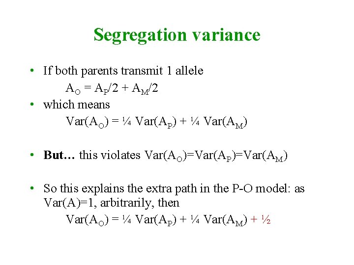 Segregation variance • If both parents transmit 1 allele AO = AP/2 + AM/2