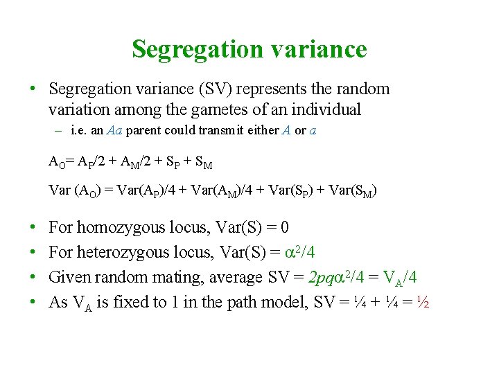 Segregation variance • Segregation variance (SV) represents the random variation among the gametes of