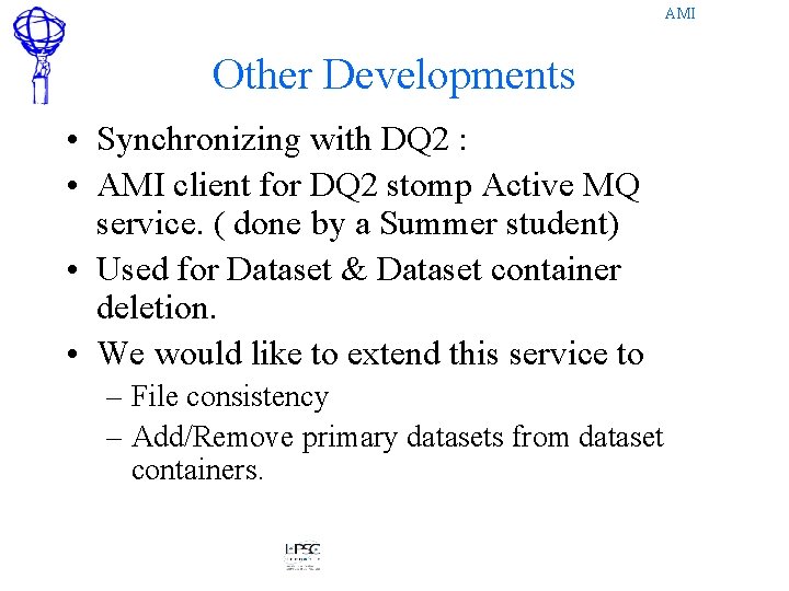 AMI Other Developments • Synchronizing with DQ 2 : • AMI client for DQ