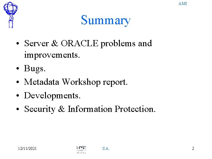 AMI Summary • Server & ORACLE problems and improvements. • Bugs. • Metadata Workshop