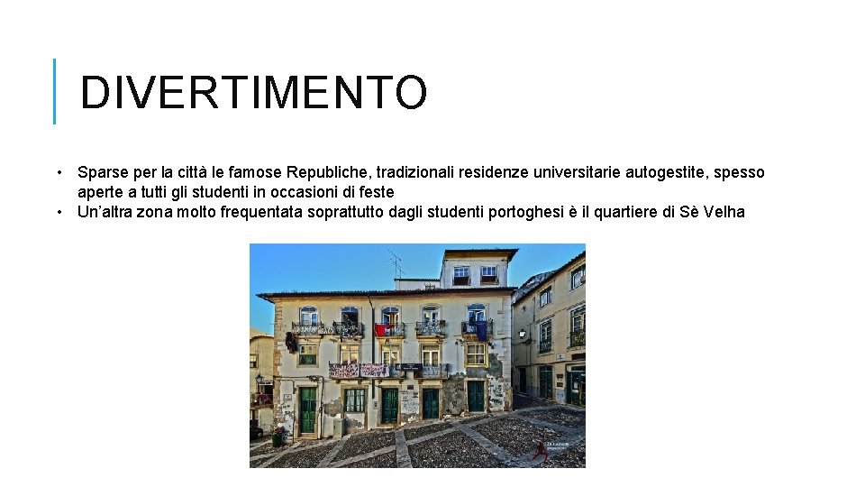 DIVERTIMENTO • Sparse per la città le famose Republiche, tradizionali residenze universitarie autogestite, spesso