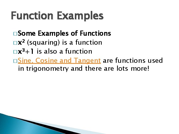 Function Examples � Some Examples of Functions � x 2 (squaring) is a function