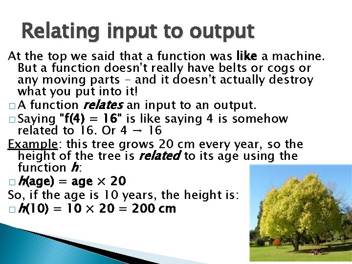 Relating input to output At the top we said that a function was like