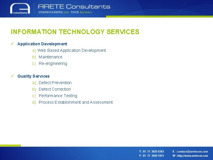 INFORMATION TECHNOLOGY SERVICES ü Application Development a) Web Based Application Development b) Maintenance c)