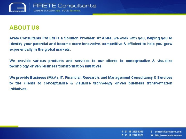 ABOUT US Arete Consultants Pvt Ltd is a Solution Provider. At Arete, we work