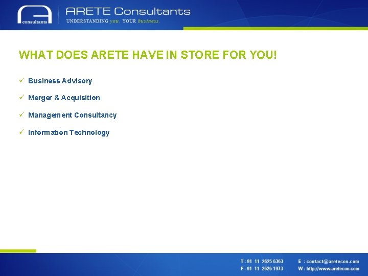 WHAT DOES ARETE HAVE IN STORE FOR YOU! ü Business Advisory ü Merger &