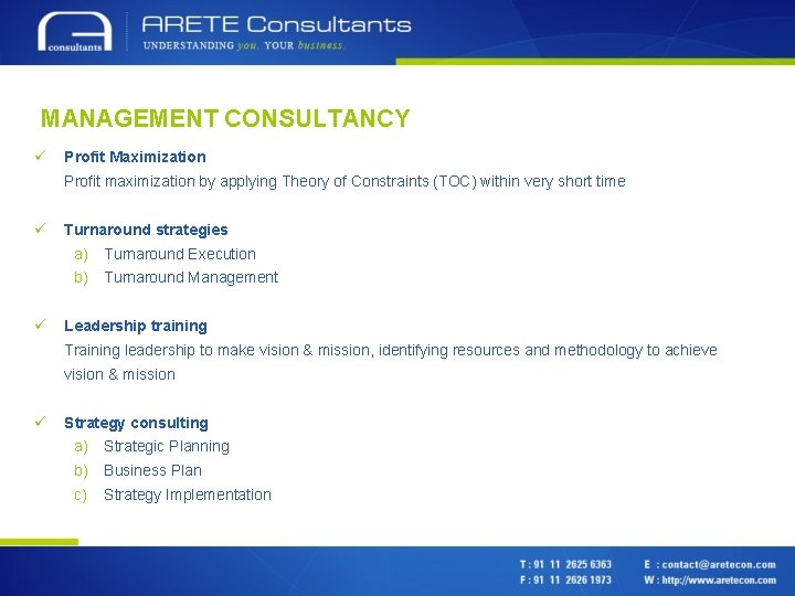 MANAGEMENT CONSULTANCY ü Profit Maximization Profit maximization by applying Theory of Constraints (TOC) within