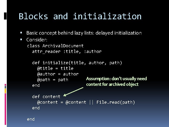 Blocks and initialization Basic concept behind lazy lists: delayed initialization Consider: class Archival. Document