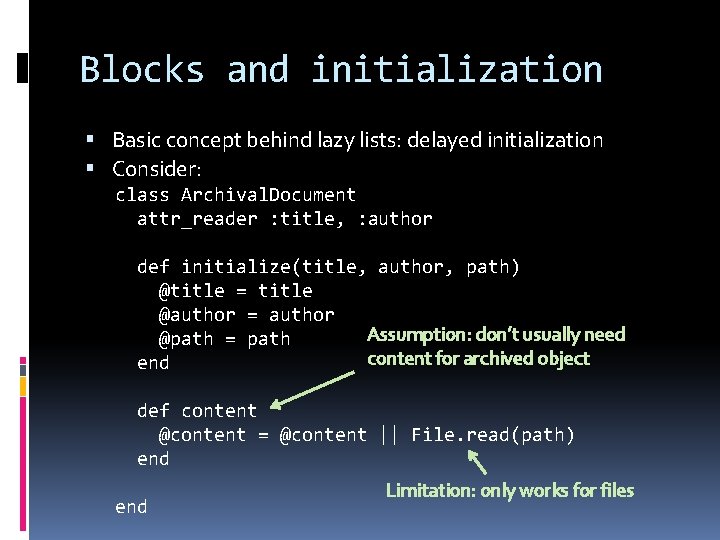 Blocks and initialization Basic concept behind lazy lists: delayed initialization Consider: class Archival. Document