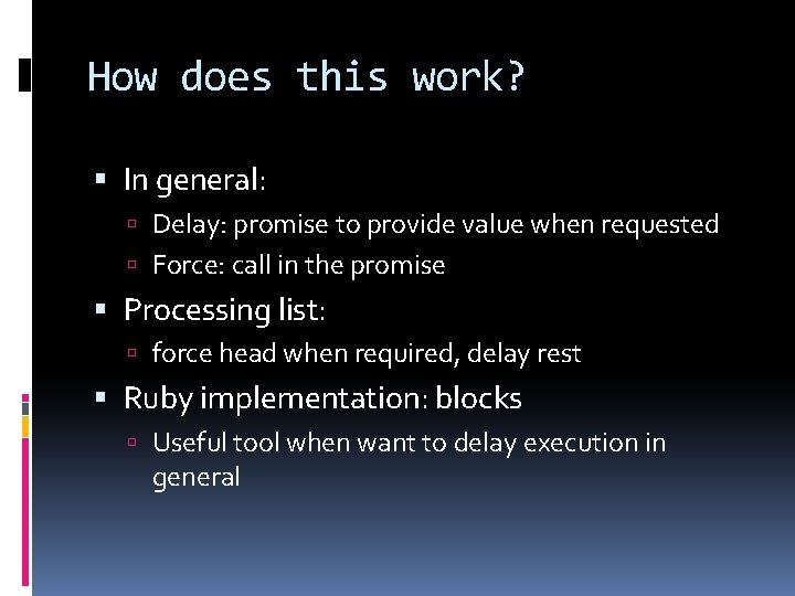 How does this work? In general: Delay: promise to provide value when requested Force: