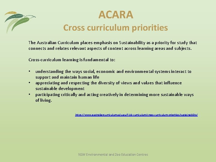 ACARA Cross curriculum priorities The Australian Curriculum places emphasis on Sustainability as a priority