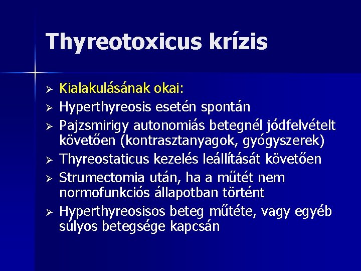 Thyreotoxicus krízis Ø Ø Ø Kialakulásának okai: Hyperthyreosis esetén spontán Pajzsmirigy autonomiás betegnél jódfelvételt