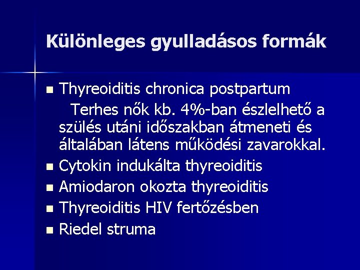 Különleges gyulladásos formák Thyreoiditis chronica postpartum Terhes nők kb. 4%-ban észlelhető a szülés utáni