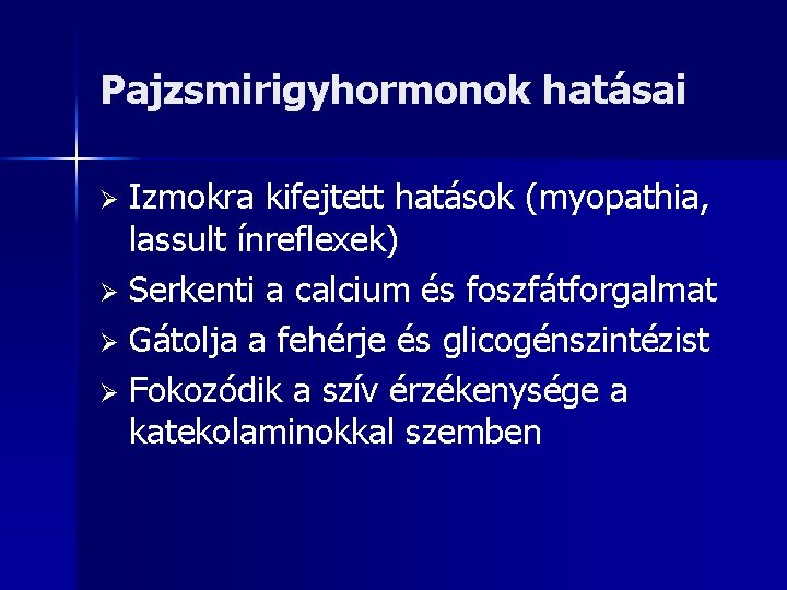 Pajzsmirigyhormonok hatásai Izmokra kifejtett hatások (myopathia, lassult ínreflexek) Ø Serkenti a calcium és foszfátforgalmat