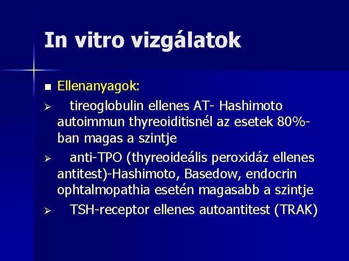 In vitro vizgálatok n Ø Ø Ø Ellenanyagok: tireoglobulin ellenes AT- Hashimoto autoimmun thyreoiditisnél