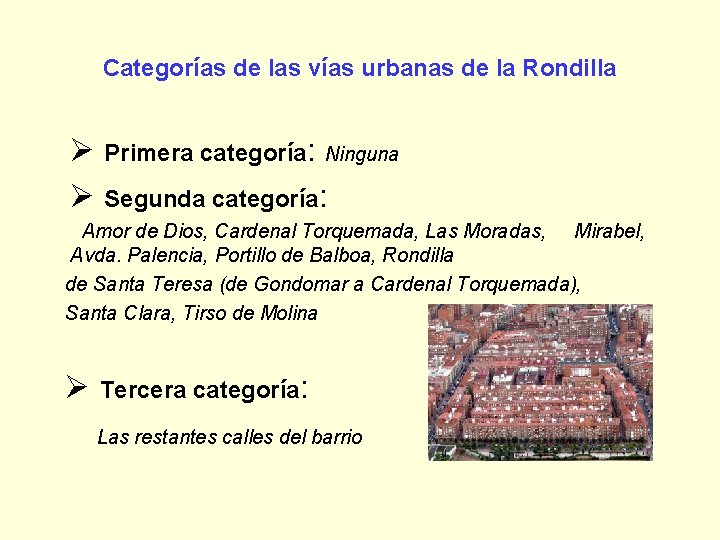 Categorías de las vías urbanas de la Rondilla Primera categoría: Ninguna Segunda categoría: Amor