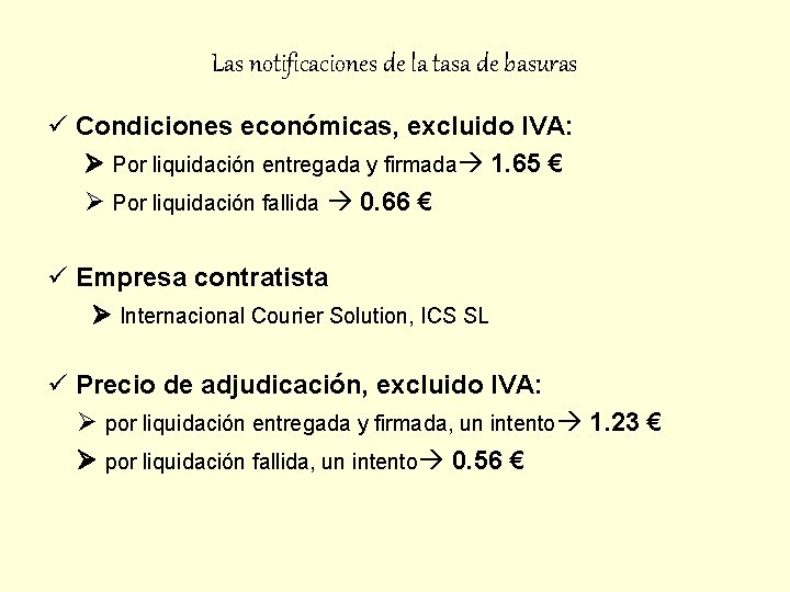 Las notificaciones de la tasa de basuras Condiciones económicas, excluido IVA: Por liquidación entregada