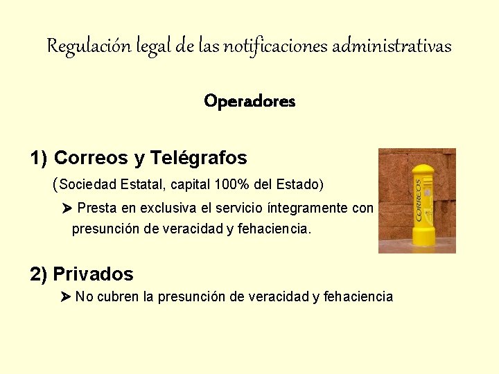 Regulación legal de las notificaciones administrativas Operadores 1) Correos y Telégrafos (Sociedad Estatal, capital