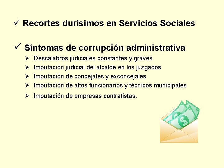  Recortes durísimos en Servicios Sociales Síntomas de corrupción administrativa Descalabros judiciales constantes y
