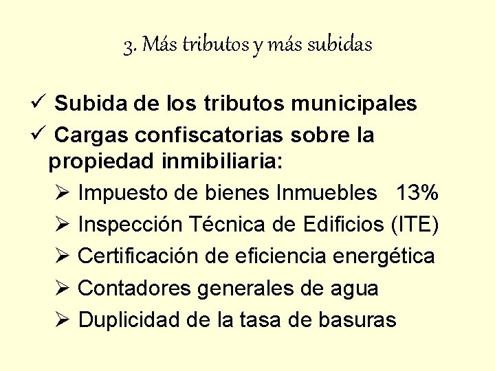 3. Más tributos y más subidas Subida de los tributos municipales Cargas confiscatorias sobre