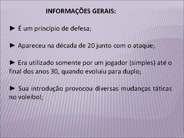 INFORMAÇÕES GERAIS: ► É um princípio de defesa; ► Apareceu na década de 20