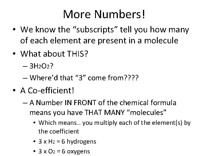 More Numbers! • We know the “subscripts” tell you how many of each element