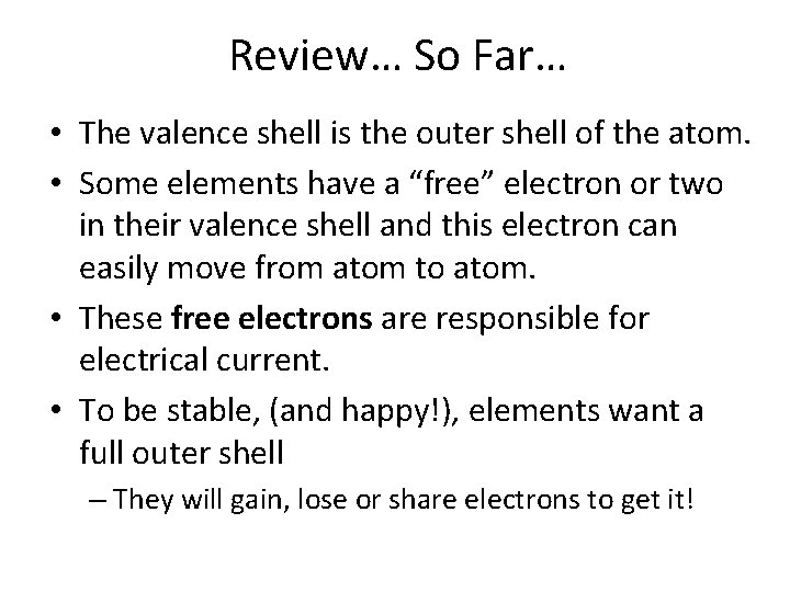 Review… So Far… • The valence shell is the outer shell of the atom.