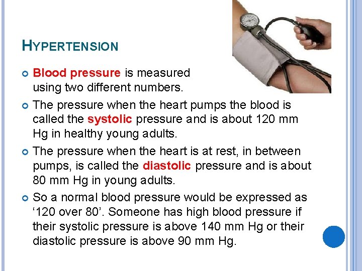 HYPERTENSION Blood pressure is measured using two different numbers. The pressure when the heart