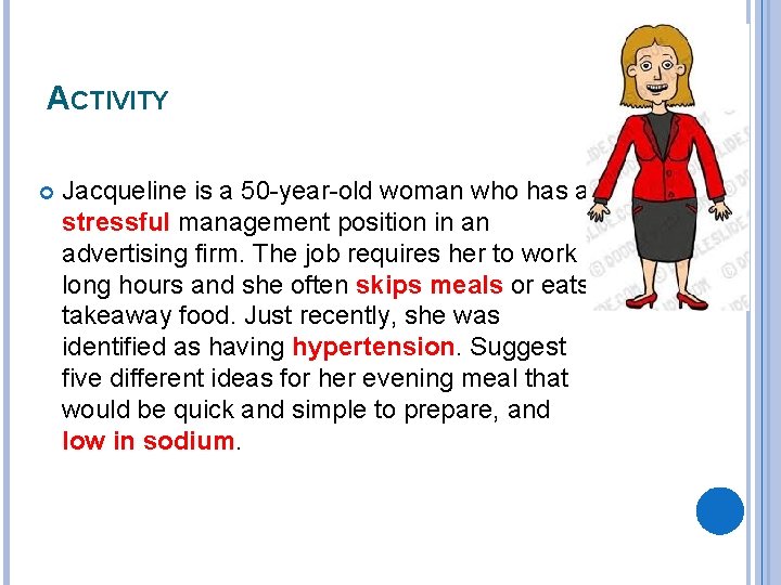 ACTIVITY Jacqueline is a 50 -year-old woman who has a stressful management position in