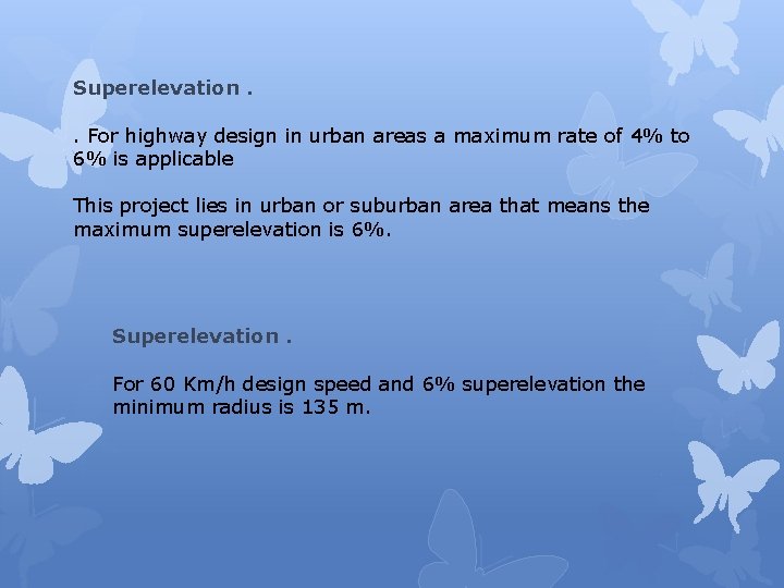 Superelevation. . For highway design in urban areas a maximum rate of 4% to